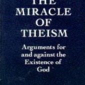 The Miracle of Theism : Arguments for and against the Existence of God